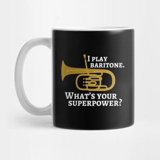 I play baritone. What’s your superpower? Mug